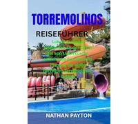 TORREMOLINOS REISEFÜHRER: Lokale Strände, Erlebnisse an der Costa del Sol, Unterkünfte, Aktivitäten & praktische Planung für einen perfekten Torremolinos-Urlaub