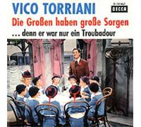 TORRIANI, Vico - Die Großen haben große Sorgen / Denn er war nur ein Troubadour / D 19 467