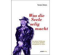 Torsten Reters Was die Seele selig macht: Eine kleine Einführung in die (Poche)