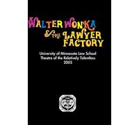 TORT 2005: Walter Wonka and the Lawyer Factory