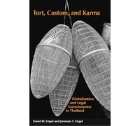 Tort, Custom, and Karma: Globalization and Legal Consciousness in Thailand