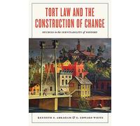 Tort Law And The Construction Of Change : Studies In The Inevitability Of History