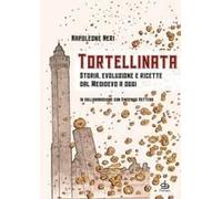 Tortellinata. Storia, Evoluzione E Ricette Dal Medioevo A Oggi