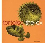 Tortoise + Ex - In the Fishtank
