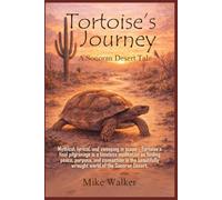 Tortoise's Journey: A Sonoran Desert Tale: Finding Peace, Purpose, and Connection in the Sonoran Desert | 6x9 Inches | 165 Pages