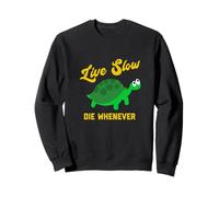 Tortue Lente Amusante Live Slow Die Whenever Sweatshirt