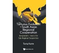 Tortuous Evolution Of South Asian Regional Cooperation, The