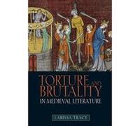 Torture and Brutality in Medieval Literature - [Version Originale] Larissa Tracy (Auteur)