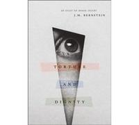 Torture and Dignity - J. M. W. Alton Jones Professor of Philosophy at Vanderbilt University Bernstein - The University of Chicago Press - Livre en Anglais J. M. W. Alton Jones Professor of Philosophy 