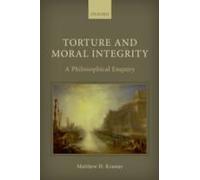 Torture And Moral Integrity: A Philosophical Enquiry
