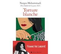 Torture blanche – Des détenues iraniennes témoignent – Les Éditions Albin Michel