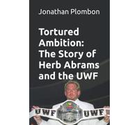 Tortured Ambition: The Story of Herb Abrams and the UWF