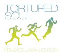 TORTURED SOUL - Remixes Japan Edition