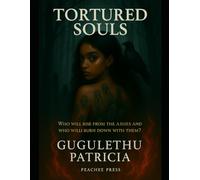 Tortured Souls: Book 1: Who will rise from the ashes and who will burn down with them?