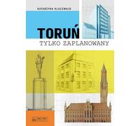 Toruń uniquement en langue polonaise - Katarzyna Kluczwajd (Literatur, Geschichte auf Polnisch)