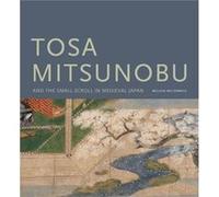 Tosa Mitsunobu and the Small Scroll in Medieval Japan by Melissa McCormick Melissa Mccormick (Auteur)