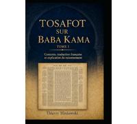 Tosafot sur Baba Kama - Tome 1: Contexte, traduction française et explication du raisonnement