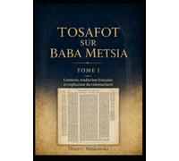 Tosafot sur Baba Metsia - Tome I: Contexte, traduction française et explication du raisonnement