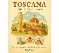 Toscana: Colora, Vivi, Gioca.: Libro da colorare e da vivere: racconti, illustrazioni e gioco da tavolo fai-da-te ispirato alla Toscana