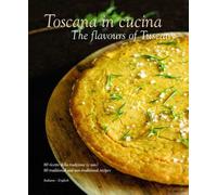Toscana in cucina - Les saveurs de la Toscane