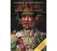 Toscana. Racconti, Leggende E Sapori