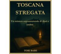 Toscana Stregata: Un mistero soprannaturale di diari e ombre