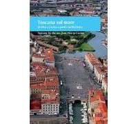 Toscana Sul Mare Da Pisa A Cecina A Piedi E In Bicicletta. Ediz. Italiana E Inglese