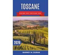 Toscane Guide de voyage en 2026: Organisez des journées efficaces à travers Florence, Sienne, le Chianti et le Val d’Orcia grâce à des itinéraires ... timing réaliste et des arrêts pittoresques.
