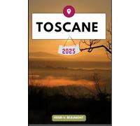 TOSCANE GUIDE DE VOYAGE: Naviguez dans votre destination comme un local avec des conseils de voyage, des options d'hébergement, des restaurants et des principales attractions et plus encore.