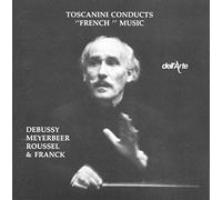 Toscanini - Conducts French Music