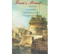 Tosca's Rome: The Play and the Opera in Historical Perspective