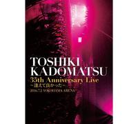 Toshiki Kadomatsu 35th Anniversary Live 2016.7.2 Yokohama Arena [Dvd]