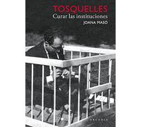 Tosquelles. Curar las instituciones – Arcadia