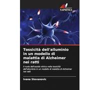 Tossicità dell'alluminio in un modello di malattia di Alzheimer nei ratti
