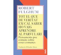 Tot el que de veritat em cal saber ho vaig aprendre al parvulari: Pensaments poc comuns sobre coses comunes