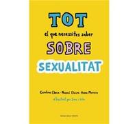 Tot El Que Necessites Saber Sobre Sexualitat - [Livre en VO] Checa, Carolina, Elvira, Noemi (Auteur)