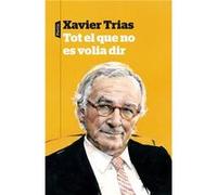Tot El Que No Es Volia Dir Trias, Xavier (Auteur)