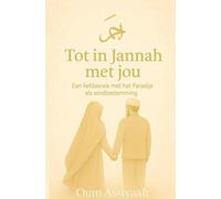 Tot in Jannah met jou: Een liefdesreis met het paradijs als eindbestemming