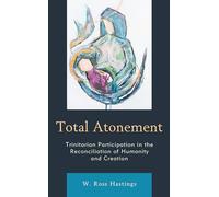 Total Atonement: Trinitarian Participation in the Reconciliation of Humanity and Creation