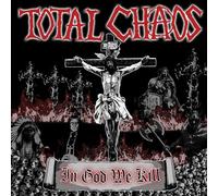 Total Chaos - in God We Kill [Import]