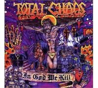Total Chaos - in God We Kill [Import]