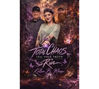 TOTAL CHAOS: Tell Your Truth & Run