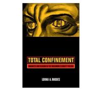 Total Confinement : Madness And Reason In The Maximum Security Prison California Series In Public Anthropology, 7