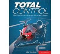 Total Control: High Performance Street Riding Techniques, 2nd Edition - [Version Originale] Inconnu (Auteur)