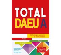 Total DAEU A Méthodologie, expression et communication Anglais, Histoire, Géographie - Christian Battaglia - Ellipses - broché - Scolaire / Universitaire