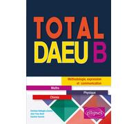 Total DAEU B Méthodologie, expression et communication Maths - Christian Battaglia - Ellipses - broché - Scolaire / Universitaire