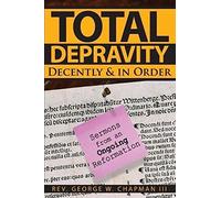 Total Depravity Decently & In Order
