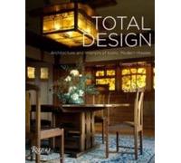 Total Design: Architecture And Interiors Of Iconic Modern Houses