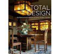 Total Design: Architecture and Interiors of Iconic Modern Houses