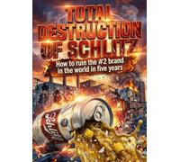 Total Destruction of Schlitz: How to ruin the #2 brand in the world in five years